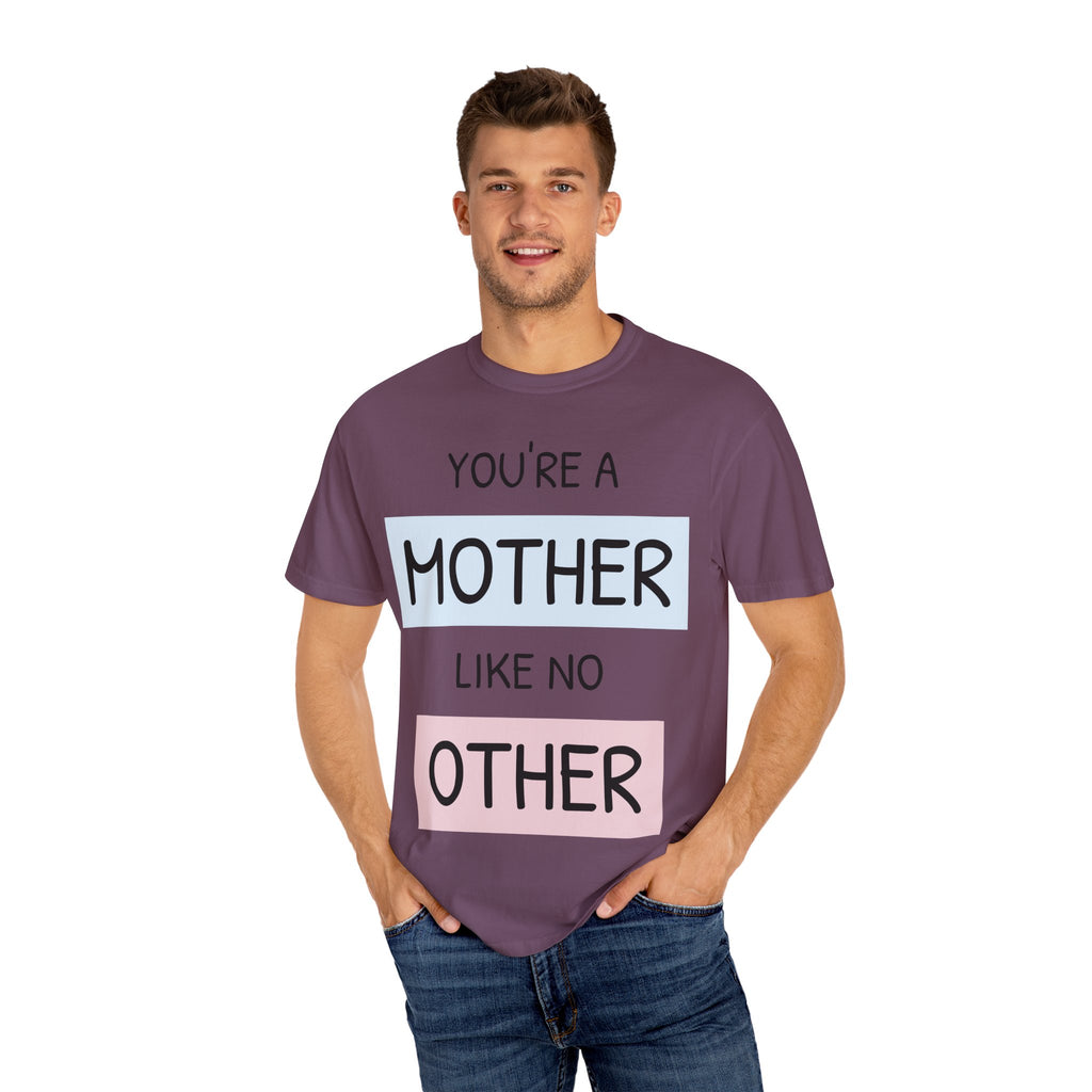 Unique Mother's Day T-Shirt, Gift for Moms, Unisex Garment-Dyed Tee, Cute Parent Apparel, Perfect for Mother's Day, Birthday Gift