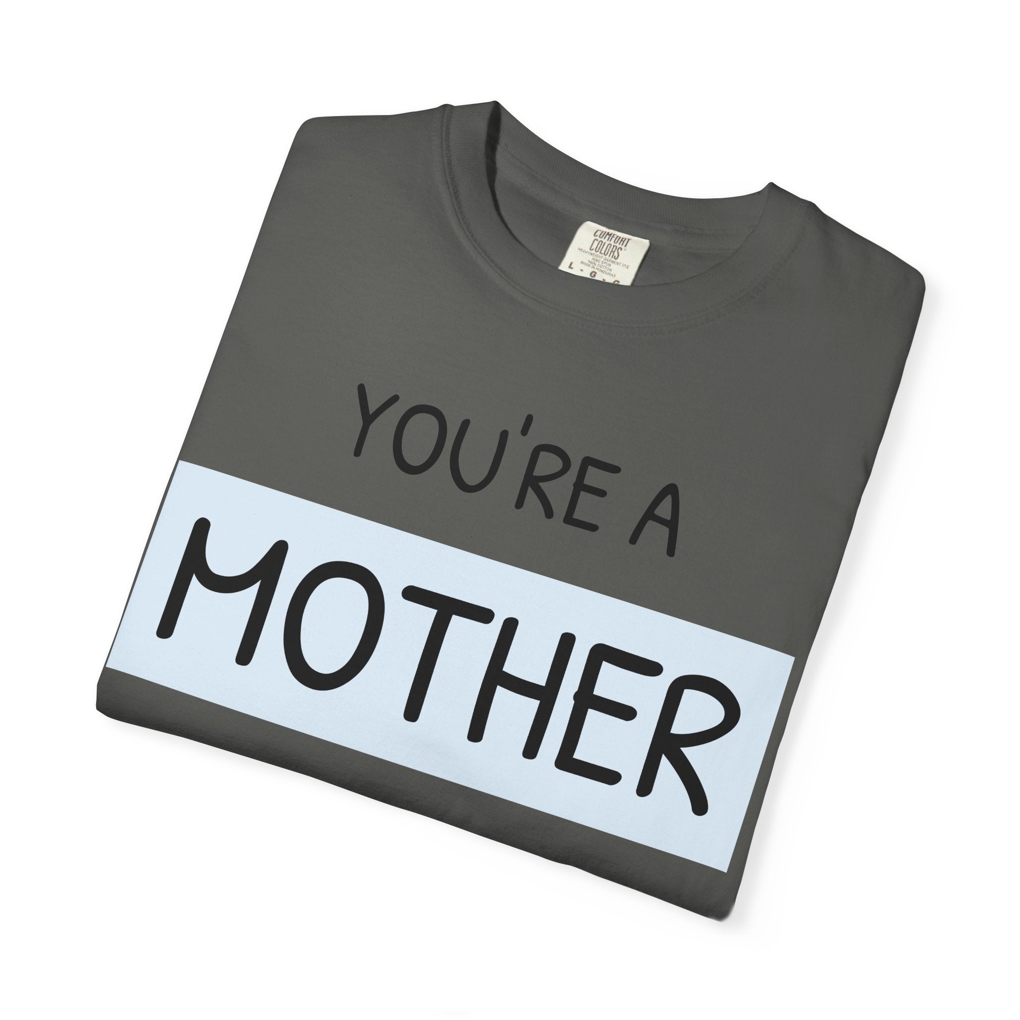 Unique Mother's Day T-Shirt, Gift for Moms, Unisex Garment-Dyed Tee, Cute Parent Apparel, Perfect for Mother's Day, Birthday Gift