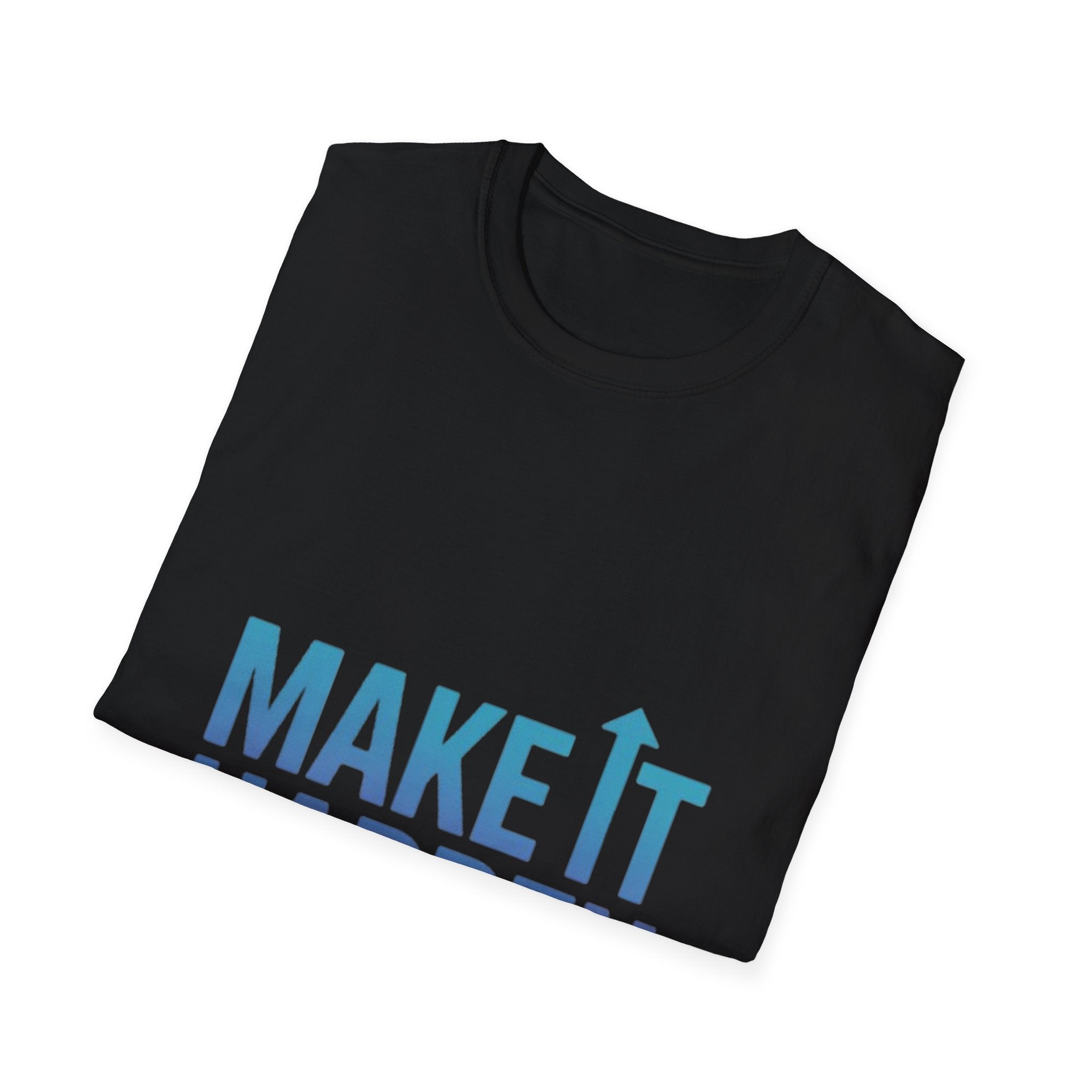 Motivational T-Shirt - Make It Happen | Gift for Dreamers, Casual Wear, Positive Vibes, Inspirational Apparel