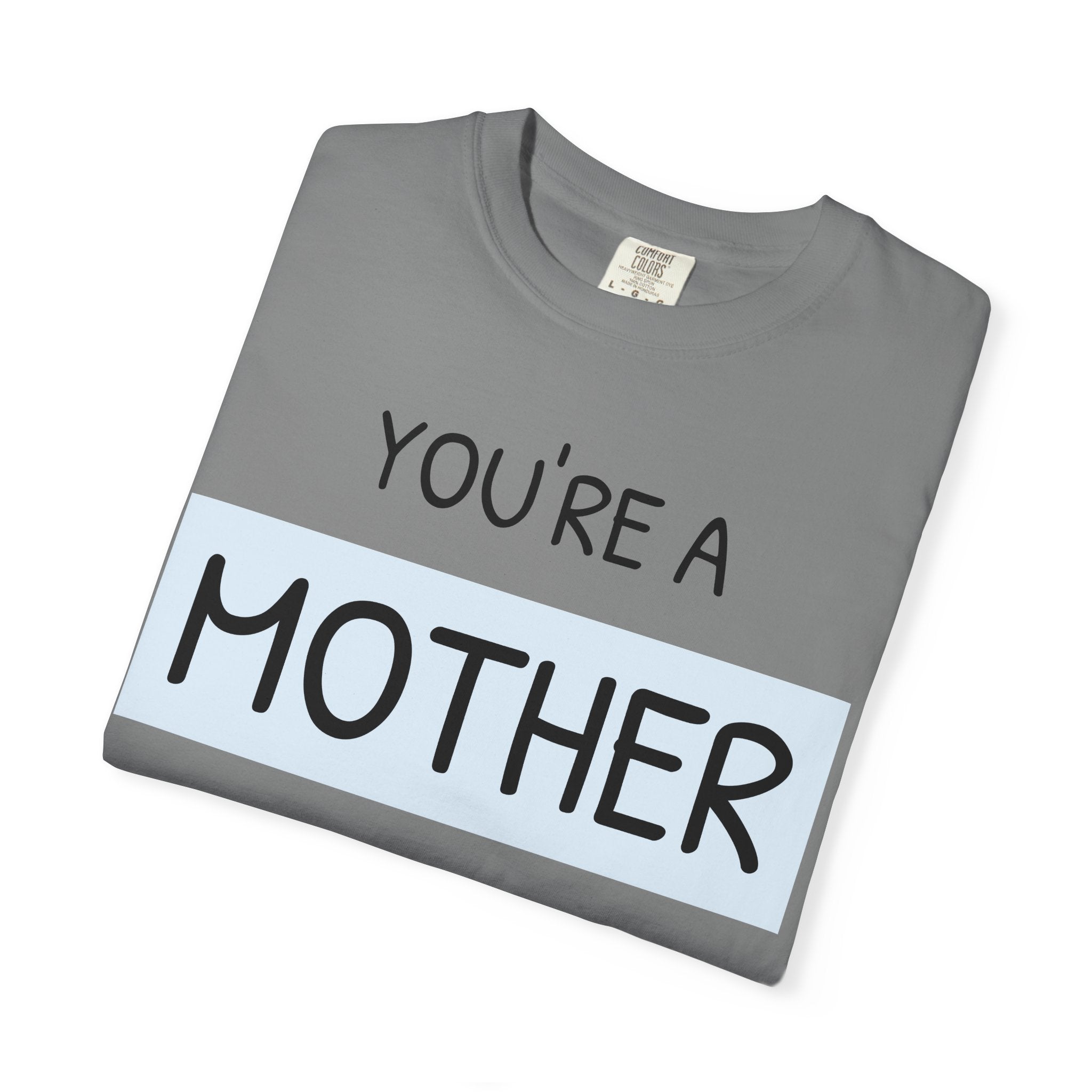 Unique Mother's Day T-Shirt, Gift for Moms, Unisex Garment-Dyed Tee, Cute Parent Apparel, Perfect for Mother's Day, Birthday Gift