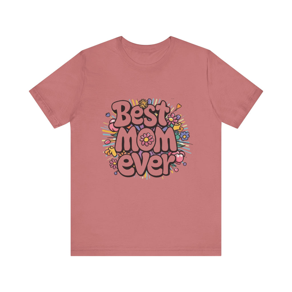 Best Mom Ever T-Shirt – Mother’s Day Gift, Casual Graphic Tee for Moms