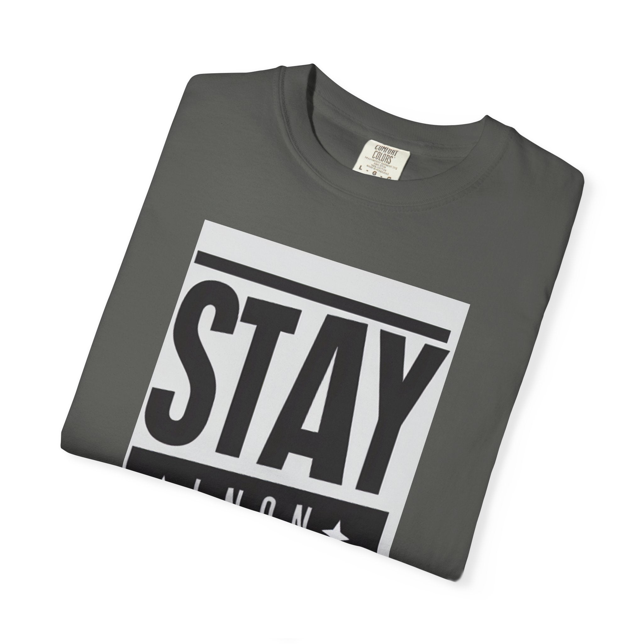 Stay Strong Unisex Garment-Dyed T-Shirt, Motivation Tee, Inspirational Gift, Casual Wear, Everyday Comfort