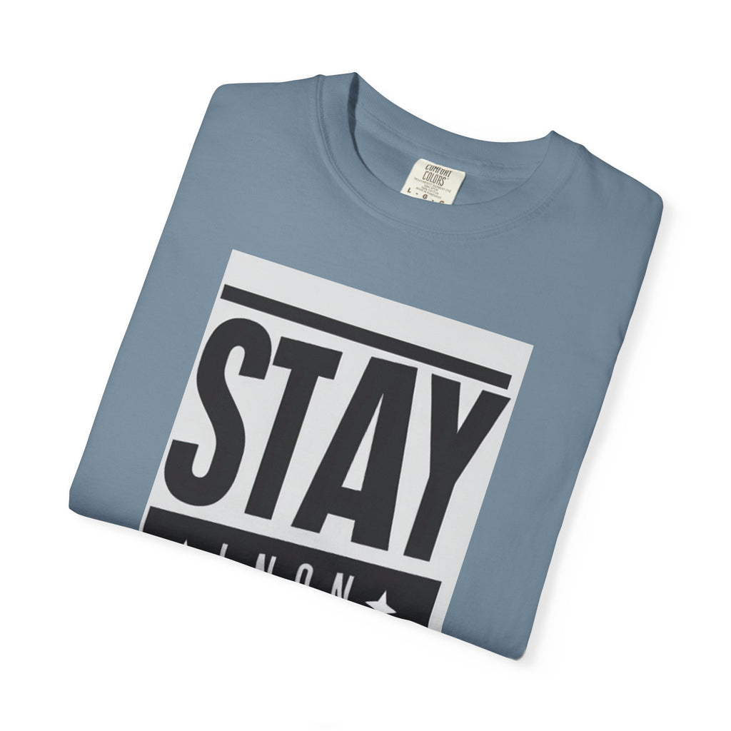Stay Strong Unisex Garment-Dyed T-Shirt, Motivation Tee, Inspirational Gift, Casual Wear, Everyday Comfort