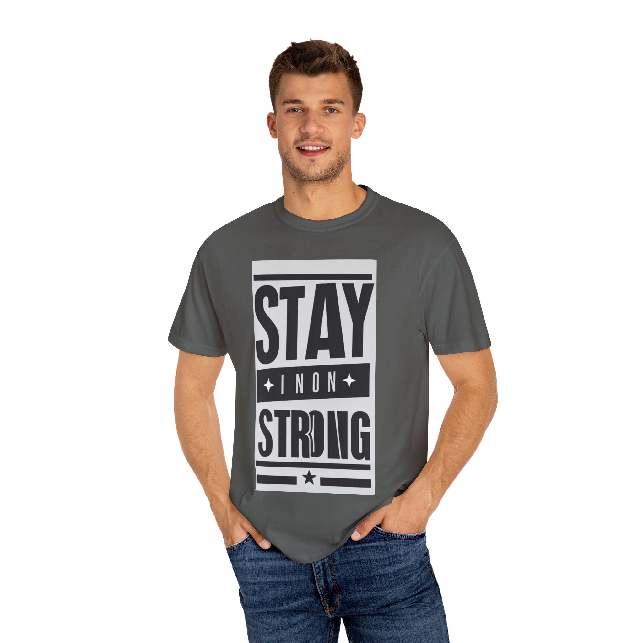 Stay Strong Unisex Garment-Dyed T-Shirt, Motivation Tee, Inspirational Gift, Casual Wear, Everyday Comfort