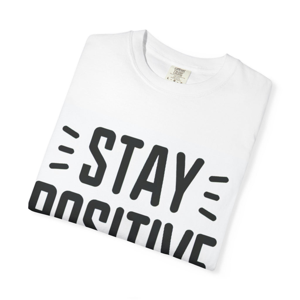 Stay Positive & Strong T-Shirt, Unisex Motivational Tee, Inspirational Gift, Everyday Wear, Encouragement Apparel