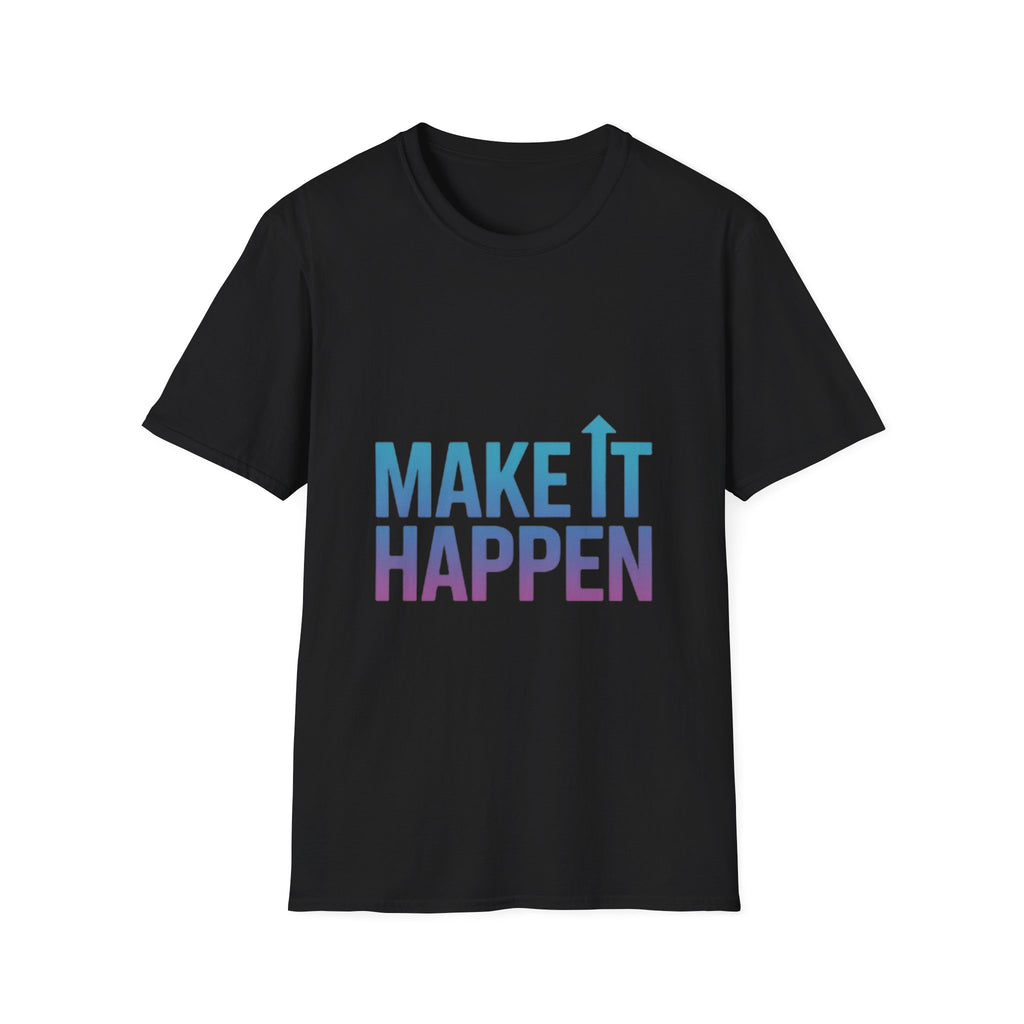 Motivational T-Shirt - Make It Happen | Gift for Dreamers, Casual Wear, Positive Vibes, Inspirational Apparel