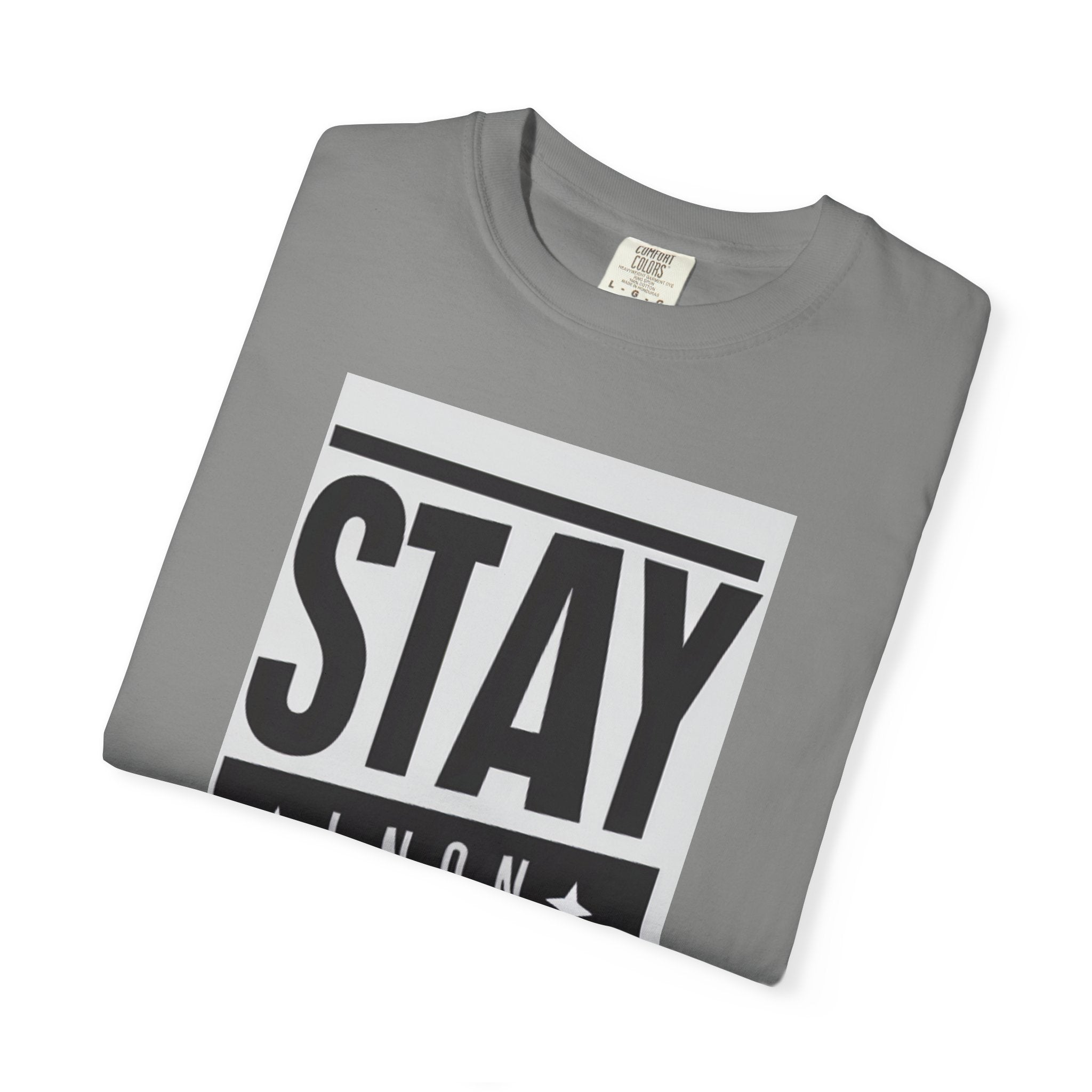 Stay Strong Unisex Garment-Dyed T-Shirt, Motivation Tee, Inspirational Gift, Casual Wear, Everyday Comfort